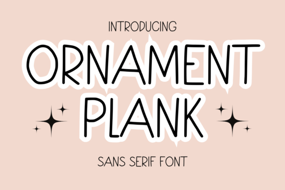 Ornament Plank: A Playful Sans Serif Font for Branding