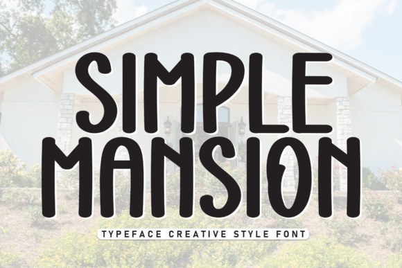 Simple Mansion: A Relaxed Sans Serif for Modern Editorial Design